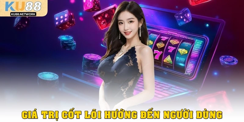 Giá trị cốt lõi hướng đến người dùng
